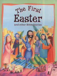 Book Cover for The First Easter and Other Bible Stories by Victoria Parker