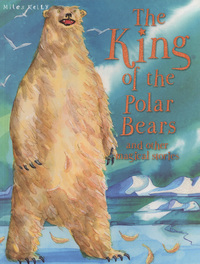 Book Cover for The King of the Polar Bears and Other Magical Stories by Victoria Parker