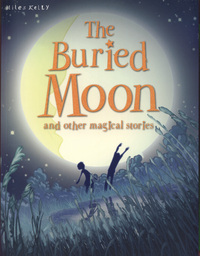 Book Cover for The Buried Moon and Other Magical Stories by Victoria Parker