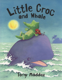 Book Cover for Little Croc and Whale by Tony Maddox