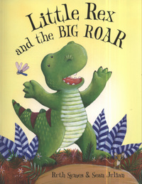 Book Cover for Little Rex and the Big Roar by Ruth Symes, Sean Julian