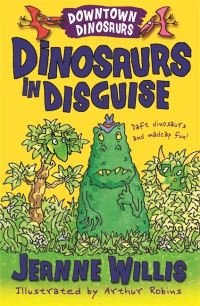 Book Cover for Dinosaurs in Disguise by Jeanne Willis, Arthur Robins