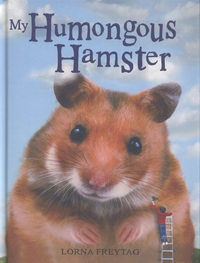 Book Cover for My Humongous Hamster by Lorna Freytag