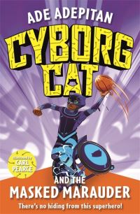 Book Cover for Cyborg Cat and the Masked Marauder by Ade Adepitan