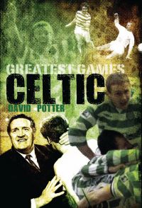 Book Cover for Celtic's Greatest Games by David Potter