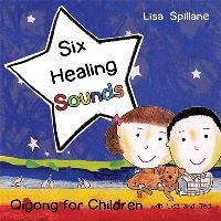 Book Cover for Six Healing Sounds With Lisa and Ted by Lisa Spillane