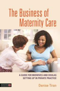 Book Cover for The Business of Maternity Care by Denise Tiran