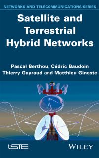Book Cover for Satellite and Terrestrial Hybrid Networks by Pascal Berthou, Cédric Baudoin, Thierry Gayraud, Matthieu Gineste