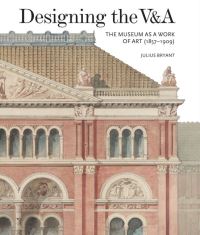 Book Cover for Designing the V&A by Julius Bryant, Victoria and Albert Museum