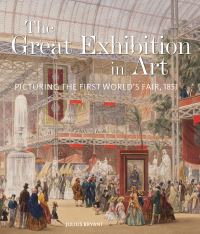 Book Cover for The Great Exhibition in Art by Julius Bryant