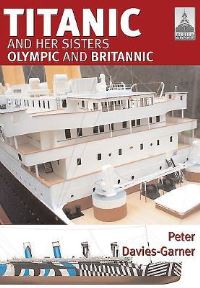 Book Cover for Titanic and Her Sisters Olympic and Britannic by Peter DaviesGarner, Cyril Codus, Robert Hahn