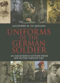 Book Cover for Uniforms of the German Soldier by A M De Quesada