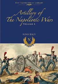 Book Cover for Artillery of the Napoleonic Wars by Kevin F Kiley