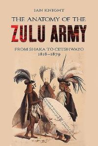 Book Cover for The Anatomy of the Zulu Army by Ian Knight