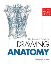 Book Cover for The Practical Guide to Drawing Anatomy by Barrington Barber