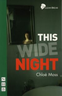 Book Cover for Clean Break Presents This Wide Night by Chloë Moss, Clean Break