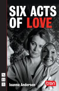 Book Cover for Six Acts of Love by Ioanna Anderson, Tron Theatre