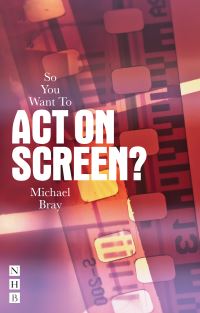 Book Cover for So You Want to Be a Screen Actor? by Michael Bray