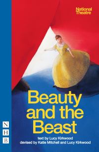 Book Cover for Beauty and the Beast by Lucy Kirkwood, Katie Mitchell