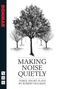 Book Cover for Making Noise Quietly by Robert Holman