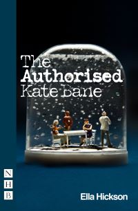Book Cover for The Authorised Kate Bane by Ella Hickson, Grid Iron Theatre Company