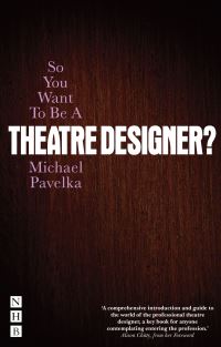 Book Cover for So You Want to Be a Theatre Designer? by Michael Pavelka