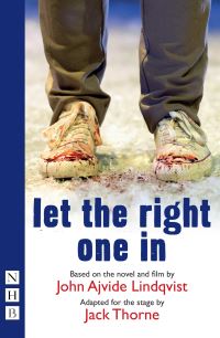 Book Cover for Let the Right One In by Jack Thorne, John Ajvide Lindqvist, Royal Court Theatre