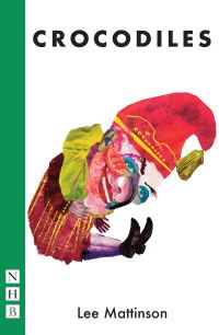 Book Cover for Crocodiles by Lee Mattinson, England Royal Exchange Theatre Manchester
