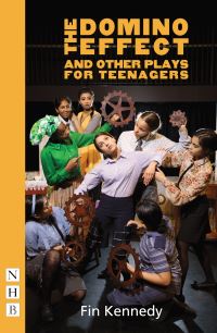 Book Cover for The Domino Effect and Other Plays for Teenagers by Fin Kennedy, Fin Kennedy