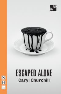 Book Cover for The Royal Court Theatre Presents Escaped Alone by Caryl Churchill, Royal Court Theatre