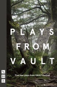 Book Cover for Plays from VAULT by VAULT Festival, Florence KeithRoach, Camilla Whitehill, Rosie Kellett, Oli Forsyth, Stephen Laughton