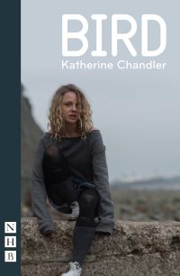 Book Cover for Bird by Katherine Chandler, Sherman Cymru, England Royal Exchange Theatre Manchester