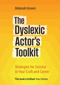Book Cover for The Dyslexic Actor's Toolkit by Deborah Groves