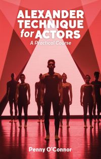 Book Cover for Alexander Technique for Actors by Penny OConnor