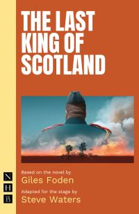 Book Cover for The Last King of Scotland by Steve Waters, Giles Foden