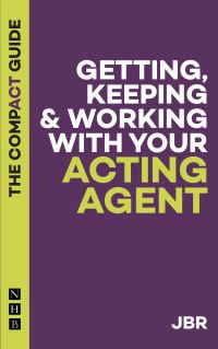 Book Cover for Getting, Keeping & Working With Your Acting Agent by JBR