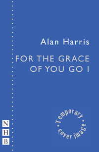 Book Cover for For the Grace of You Go I by Alan Harris