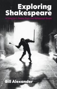 Book Cover for Exploring Shakespeare by Bill Alexander