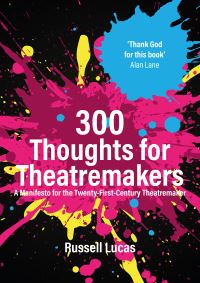 Book Cover for 300 Thoughts for Theatremakers by Russell Lucas