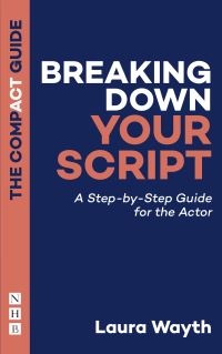 Book Cover for Breaking Down Your Script by Laura Wayth