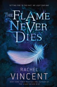 Book Cover for The Flame Never Dies by Rachel Vincent