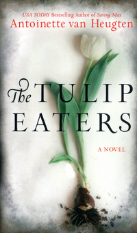 Book Cover for The Tulip Eaters by Antoinette Van Heugten