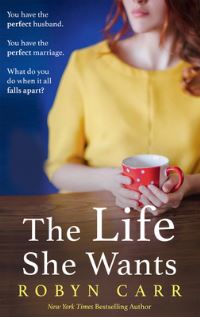 Book Cover for The Life She Wants by Robyn Carr