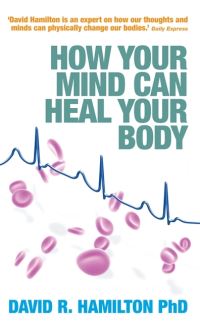 Book Cover for How Your Mind Can Heal Your Body by David R Hamilton