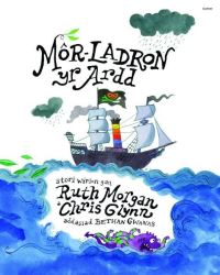 Book Cover for Môr-Ladron Yr Ardd by Ruth Morgan, Chris Glynn, Bethan Gwanas