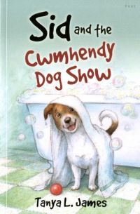 Book Cover for Sid and the Cwmhendy Dog Show by Tanya L James