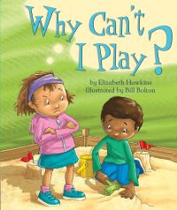 Book Cover for Why Can't I Play? by Elizabeth Hawkins, Bill Bolton