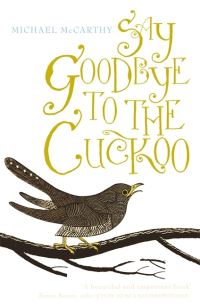 Book Cover for Say Goodbye to the Cuckoo by Michael McCarthy