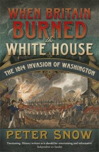 Book Cover for When Britain Burned the White House by Peter Snow