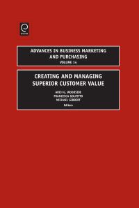 Book Cover for Creating and Managing Superior Customer Value by Arch G Woodside, Francesca Golfetto, Michael Gibbert